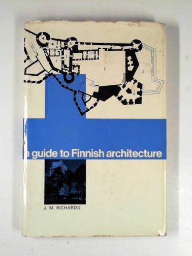 RICHARDS, J.M. - A guide to Finnish architecture