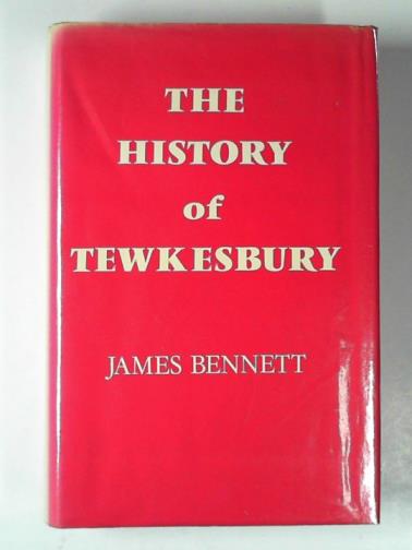 BENNETT, James - The history of Tewkesbury