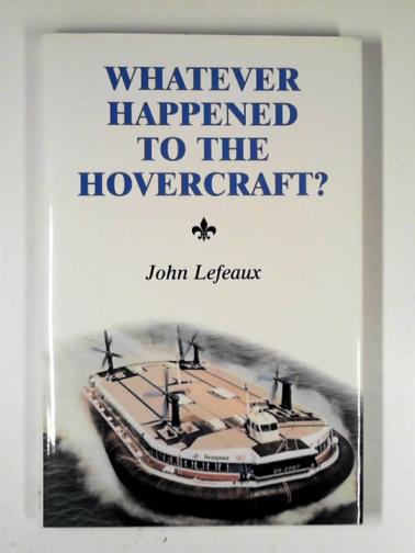 LEFEAUX, John - Whatever happened to the hovercraft?