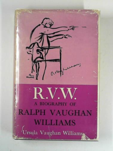 VAUGHAN WILLIAMS, Ursula - R. V. W.: a biography of Ralph Vaughan Williams