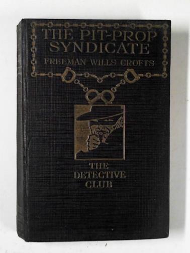 CROFTS, Freeman Wills - The pit-prop syndicate