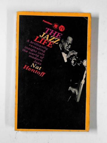 HENTOFF, Nat - The jazz life
