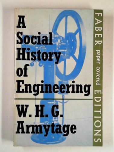 ARMYTAGE, W.H.G. - A social history of engineering
