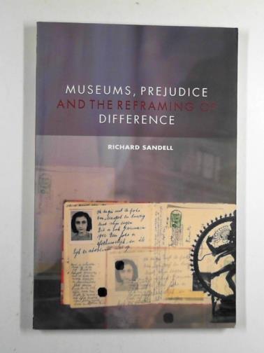 SANDELL, Richard - Museums, prejudice and the reframing of difference