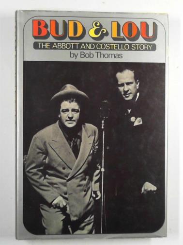 THOMAS, Bob - Bud and Lou: the Abbott and Costello story