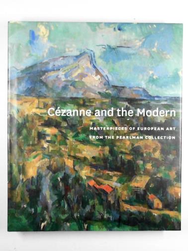  - Cezanne and the modern: masterpieces of European art from the Pearlman collection