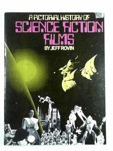 ROVIN, Jeff - A pictorial history of science fiction films