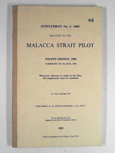 Hydrographer of the Navy - Supplement No. 6 - 1969: relating to the Malacca Strait pilot: fourth edition 1958; corrected to 21st May, 1969