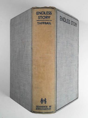 TAFFRAIL (Captain Taprell Dorling) - Endless story: being an account of the work of the destroyers, flotilla-leaders, torpedo-boats and patrol boats in the Great War