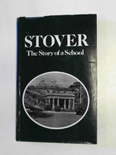 Various - Stover: the story of a school (Stover School, Newton Abbot 1932-1982)