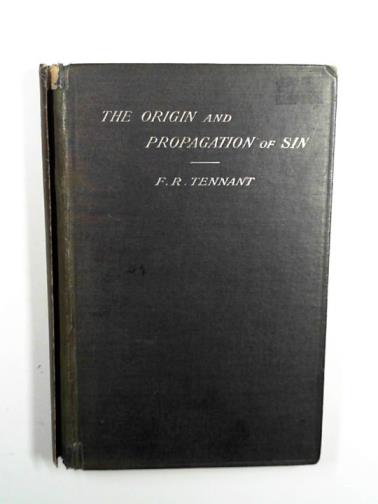 TENNANT, F.R - The origin and propagation of sin, being the Hulsean Lectures delivered before the University  of Cambridge in 1901-2