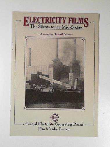 SUSSEX, Elizabeth - Electricity films: the silents to the mid-sixties