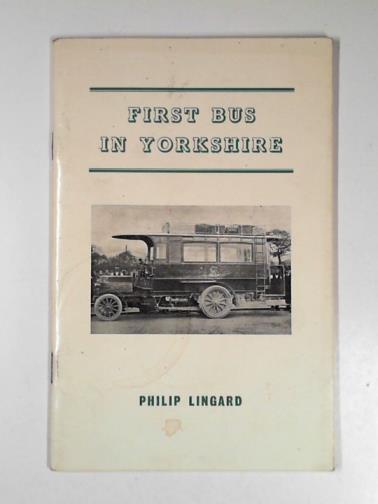LINGARD, Philip - First Bus in West Yorkshire: the history of Ezra Laycock of Cowling
