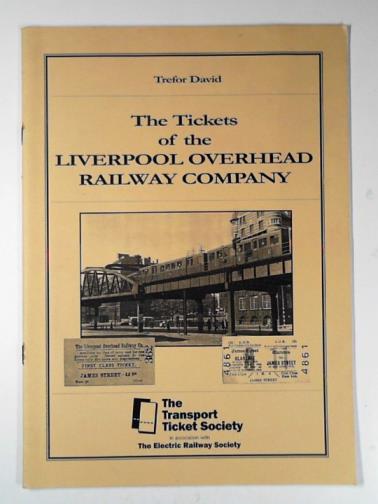 DAVID, Trefor - The tickets of the Liverpool Overhead Railway Company