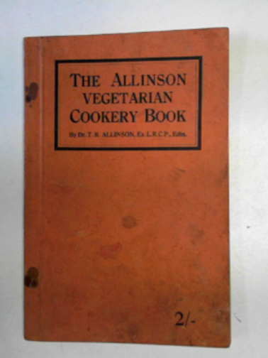 ALLINSON, T.R. - The Allinson vegetarian cookery book