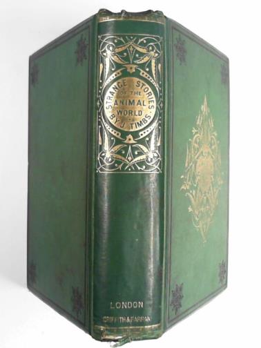 TIMBS, John - Strange stories of the animal world: a book of curious contributions to natural history