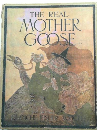 WRIGHT, Blanche Fisher (illustrator) - The real Mother Goose