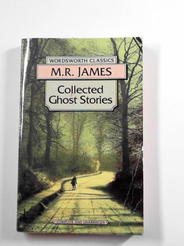 JAMES, M.R. - Collected ghost stories