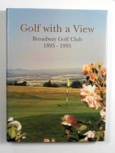 PENNY, Patricia - Golf with a view: Broadway Golf Club 1895-1995