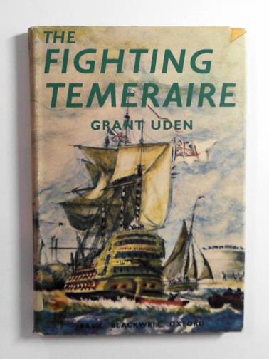 UDEN, Grant - The fighting Temeraire