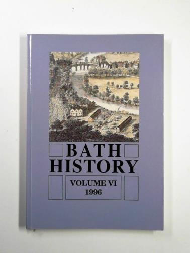 BUCHANAN, Brenda J (ed) - Bath History, vol. VI (1996)