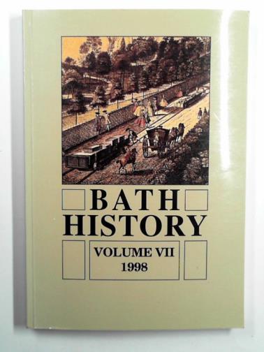 BUCHANAN, Brenda J (ed) - Bath History: vol. VII (1998)