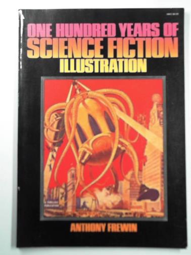 FREWIN, Anthony - One hundred years of science fiction illustration: 1840 -1940