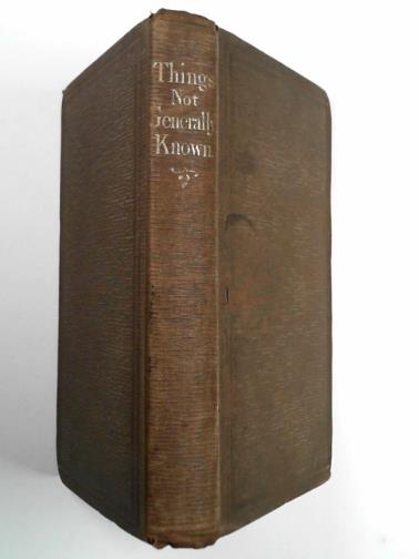 TIMBS, John - Things not generally known, familiarly explained: a book for old and young