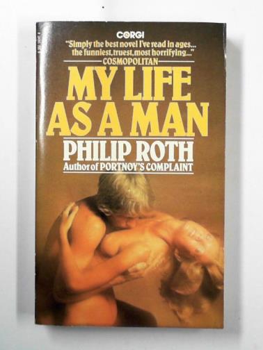 ROTH, Philip - My life as a man