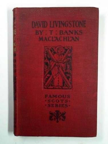 MACLACHLAN, T. Banks - David Livingstone