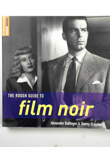BALLINGER, Alex & GRAYDON, Danny - The Rough Guide to film noir