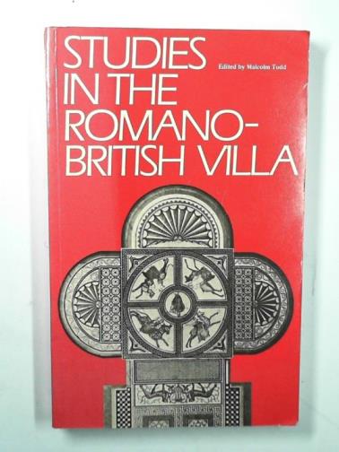 TODD, Malcolm (editor) - Studies in the Romano-British villa