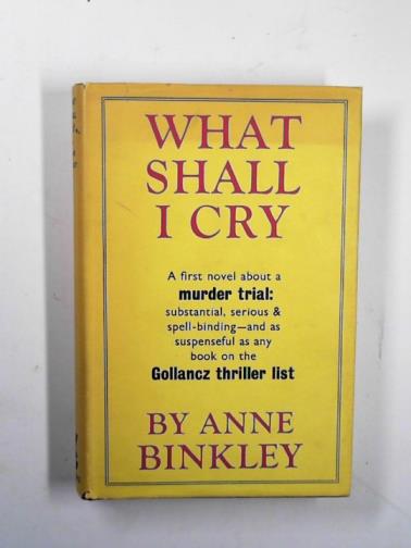 BINKLEY, Anne - What shall I cry