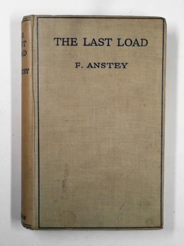 ANSTEY, F. - The last load; stories and essays
