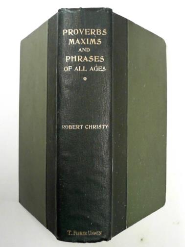 CHRISTY, Robert - Proverbs maxims and phrases of all ages vol. I