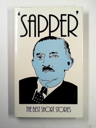 SAPPER / ADRIAN, Jack (selected by) - 'Sapper': the best short stories
