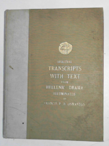 OSMASTON, F.P.B. - A new presentation of Greek art and thought: the handwork of a Hellenist [Original transcripts with text from Hellenic drama, illuminated]