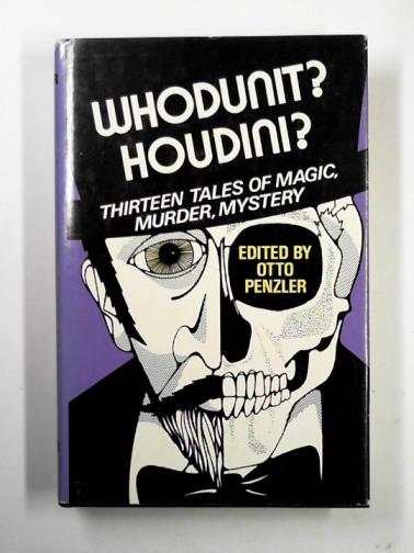 PENZLER, Otto (editor) - Whodunit? Houdini?: thirteen tales of magic, murder, mystery
