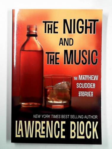 BLOCK, Lawrence - The Night and The Music: The Matthew Scudder Stories