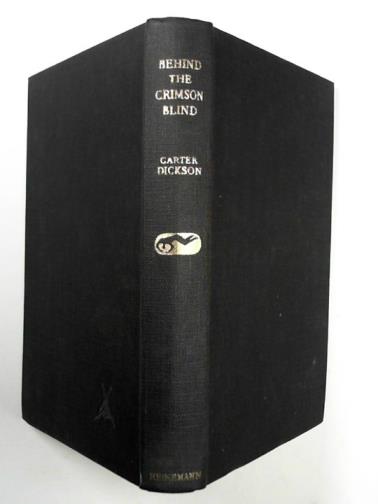DICKSON. Carter - Behind the crimson blind: another adventure of Sir Henry Merrivale