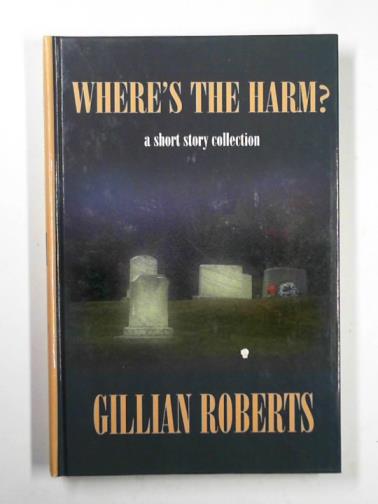 ROBERTS, Gillian - Where's the harm?