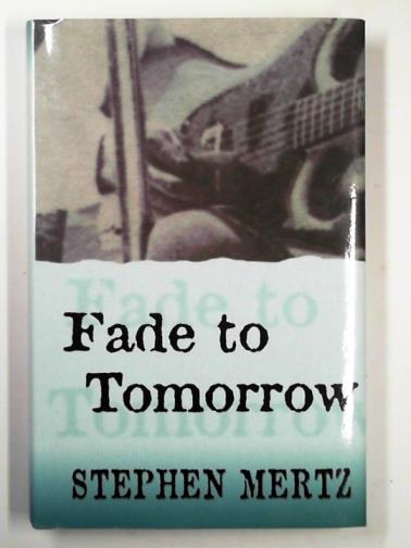 MERTZ, Stephen - Fade to tomorrow