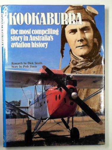 DAVIS, Pedr - Kookaburra: the most compelling story in Australia's aviation history