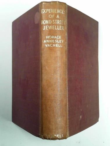 VACHELL, Horace Annesley - Experiences of a Bond Street jeweller