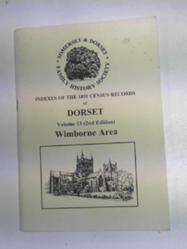 MONK, Murial - Indexes of the 1851 Census Records of Dorset, Volume 13 (2nd edition) - Wimborne Area