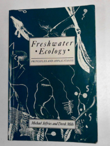 JEFFRIES, Michael & MILLS, D.H. - Freshwater ecology: principles and applications