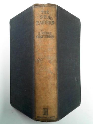 CHATTERTON, E Keble - The sea-raiders