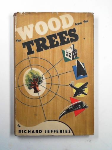 JEFFERIES, Richard - The wood from the trees