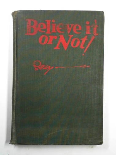 RIPLEY, Robert L - Believe it or not! a modern book of wonders, miracles, freaks, monstrosities and almost-impossibilities, written, illustrated and proved by Robert L Ripley