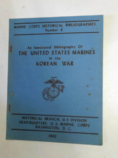 O'QUINLIVAN. Michael - An annotated bibliography of the United States Marines in the Korean War